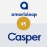 Amerisleep vs Casper: Which is Better for You?